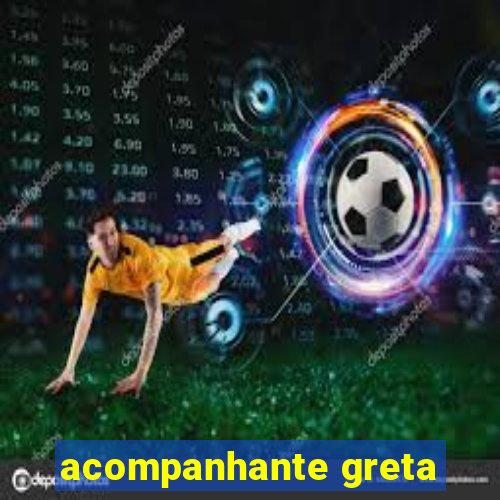 acompanhante greta